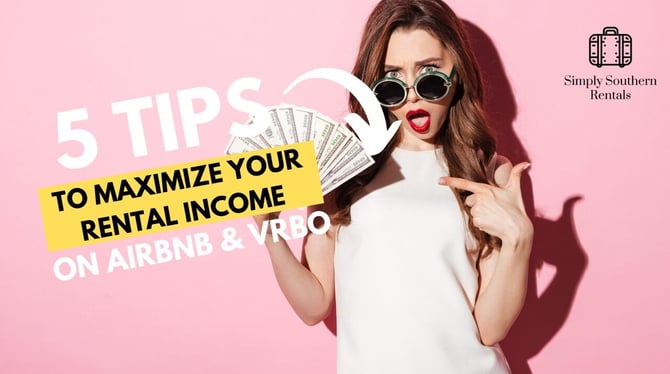 5 Tips to Maximize Your Rental Income on Airbnb and VRBO